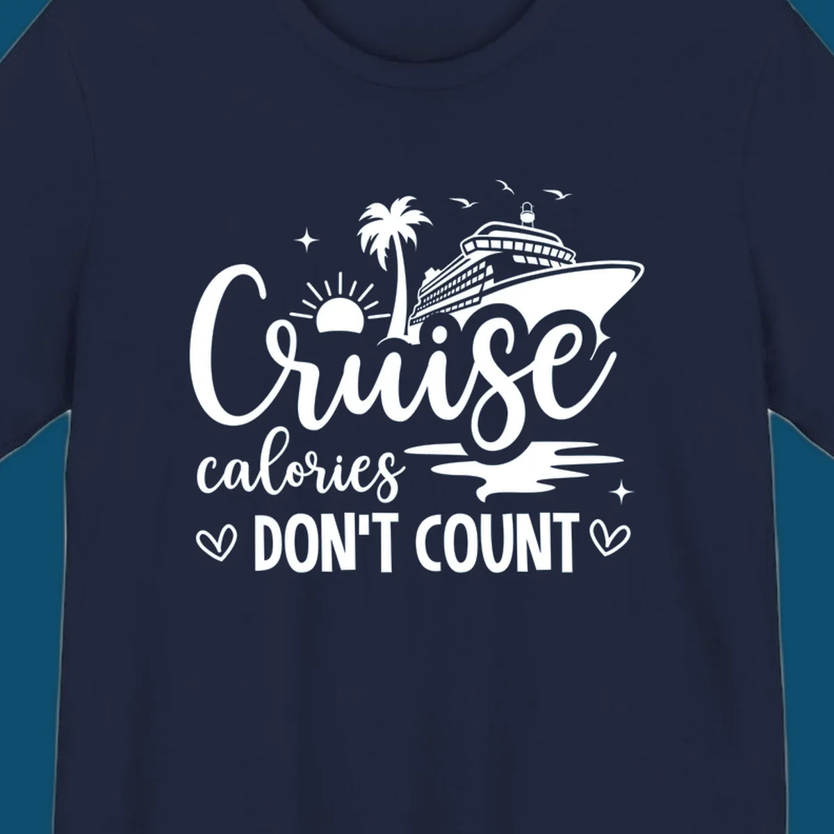 A design for a cruise shirt with a ship, palm tree, sun, and birds, and the text 'Cruise calories DON'T COUNT'.