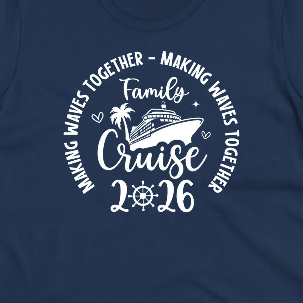 White and dark blue graphic for family-cruise-2026-making-waves with a cruise ship, palm tree, hearts, and a ship's wheel.