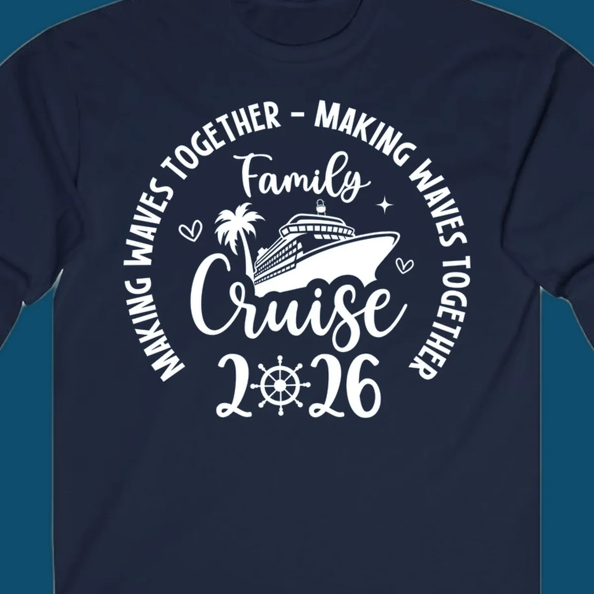 White and dark blue graphic for family-cruise-2026-making-waves with a cruise ship, palm tree, hearts, and a ship's wheel.