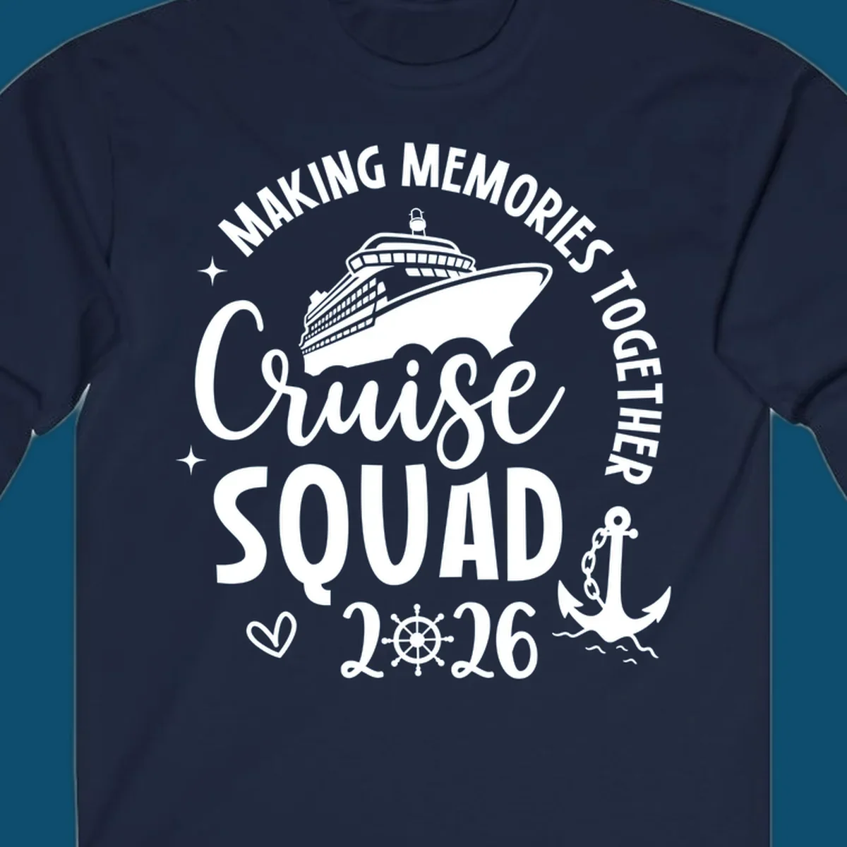 A cruise ship design with text 'MAKING MEMORIES TOGETHER Cruise SQUAD 2026', a ship's wheel, and an anchor, perfect for a cruise-squad-2026.