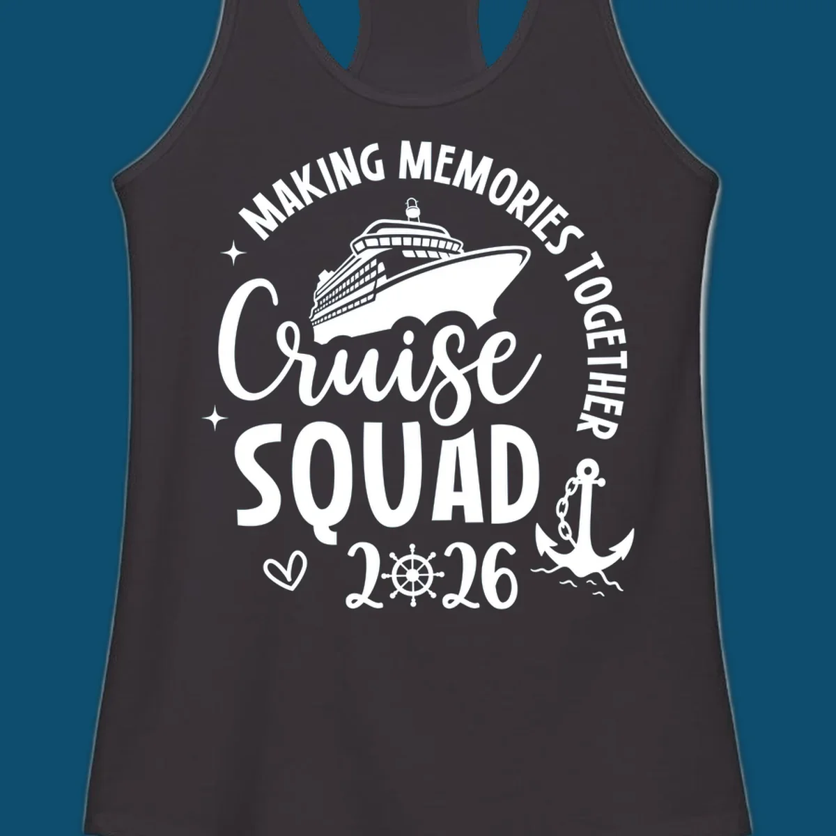 A cruise ship design with text 'MAKING MEMORIES TOGETHER Cruise SQUAD 2026', a ship's wheel, and an anchor, perfect for a cruise-squad-2026.