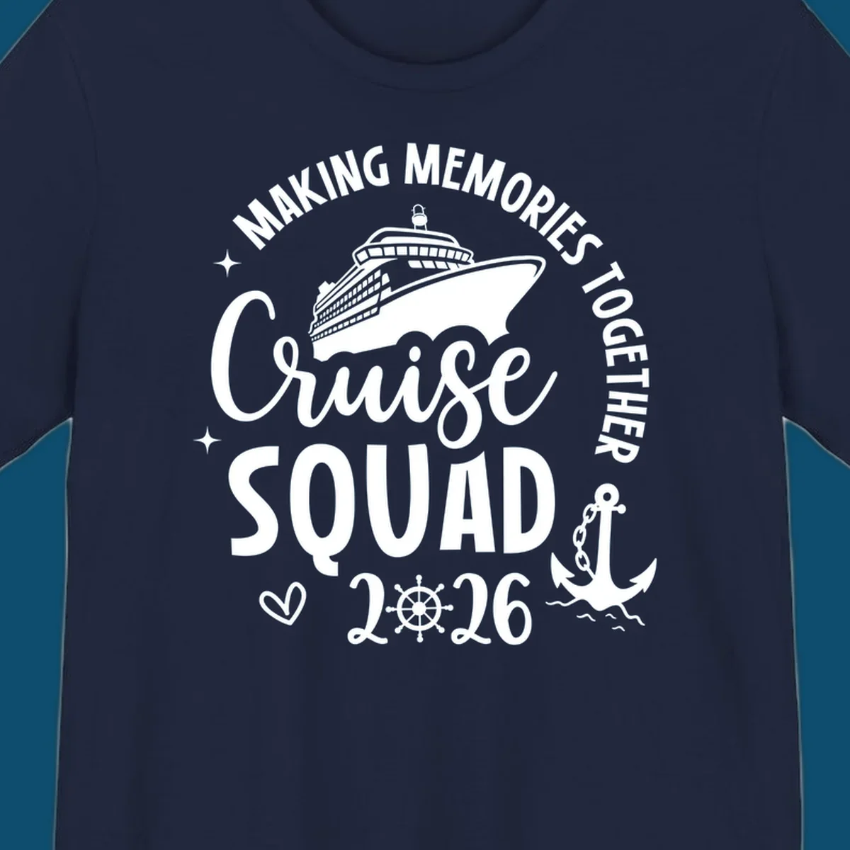 A cruise ship design with text 'MAKING MEMORIES TOGETHER Cruise SQUAD 2026', a ship's wheel, and an anchor, perfect for a cruise-squad-2026.