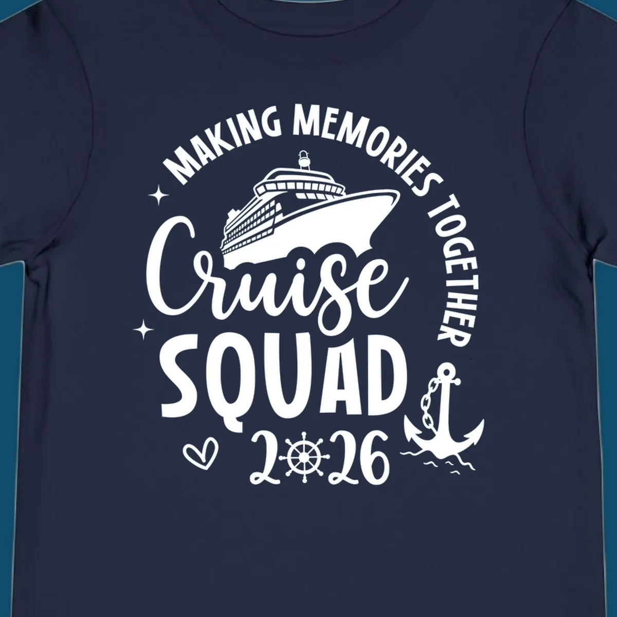 A cruise ship design with text 'MAKING MEMORIES TOGETHER Cruise SQUAD 2026', a ship's wheel, and an anchor, perfect for a cruise-squad-2026.