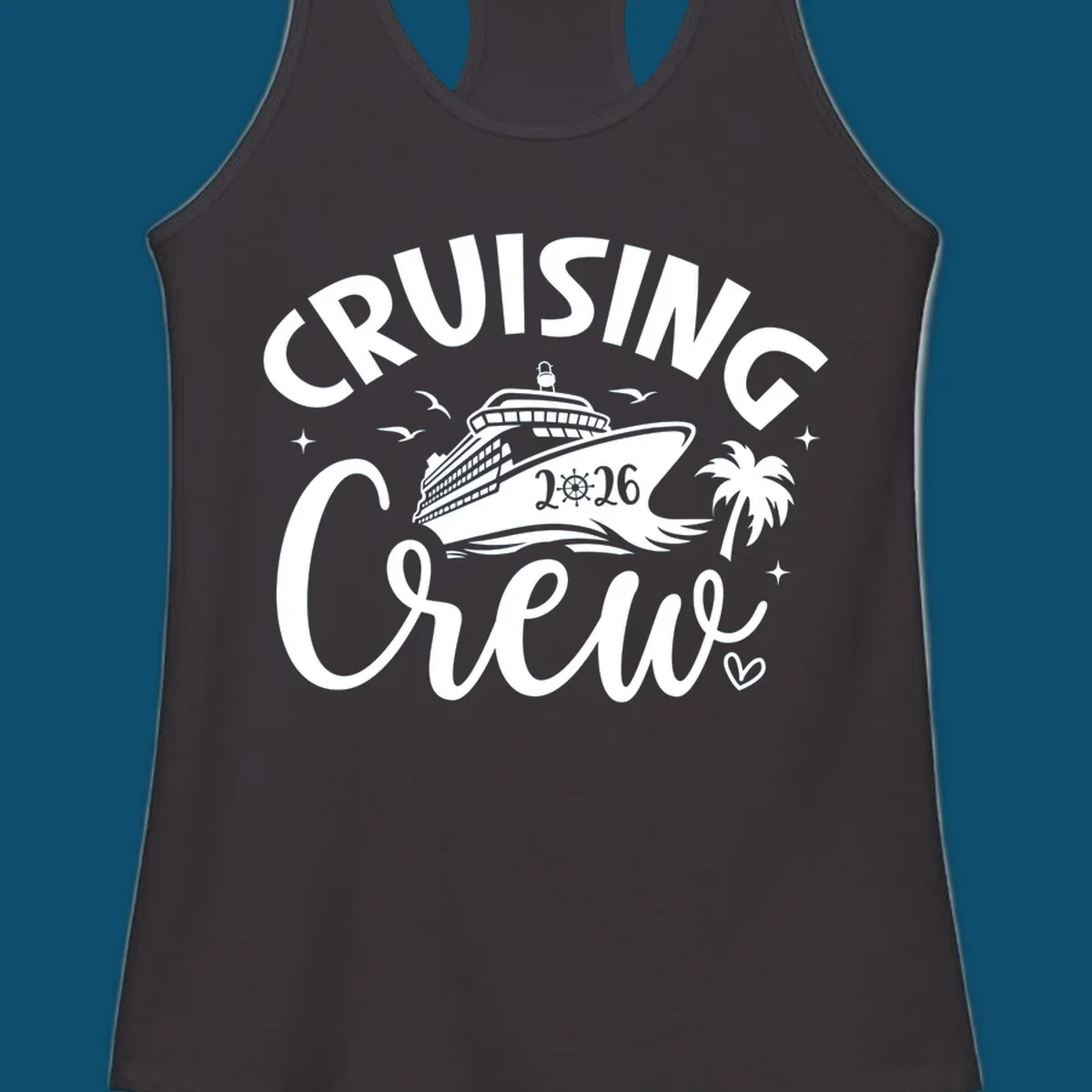 A white and dark blue design for a cruising crew 2026 vacation showing a cruise ship, palm tree, seagulls, and 'CRUISING CREW 2026' text.
