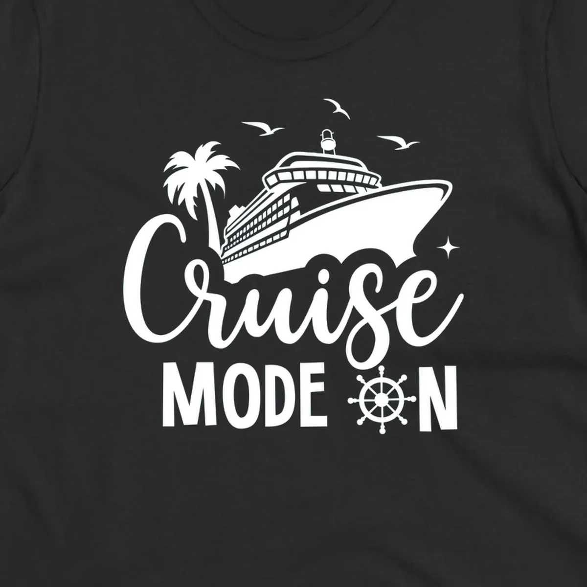 A graphic of a cruise ship, palm tree, and seagulls above the text 'Cruise MODE ON' with a ship's wheel. This is a cruise-mode-on-ship design.
