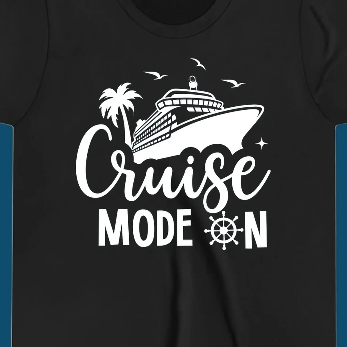 A graphic of a cruise ship, palm tree, and seagulls above the text 'Cruise MODE ON' with a ship's wheel. This is a cruise-mode-on-ship design.