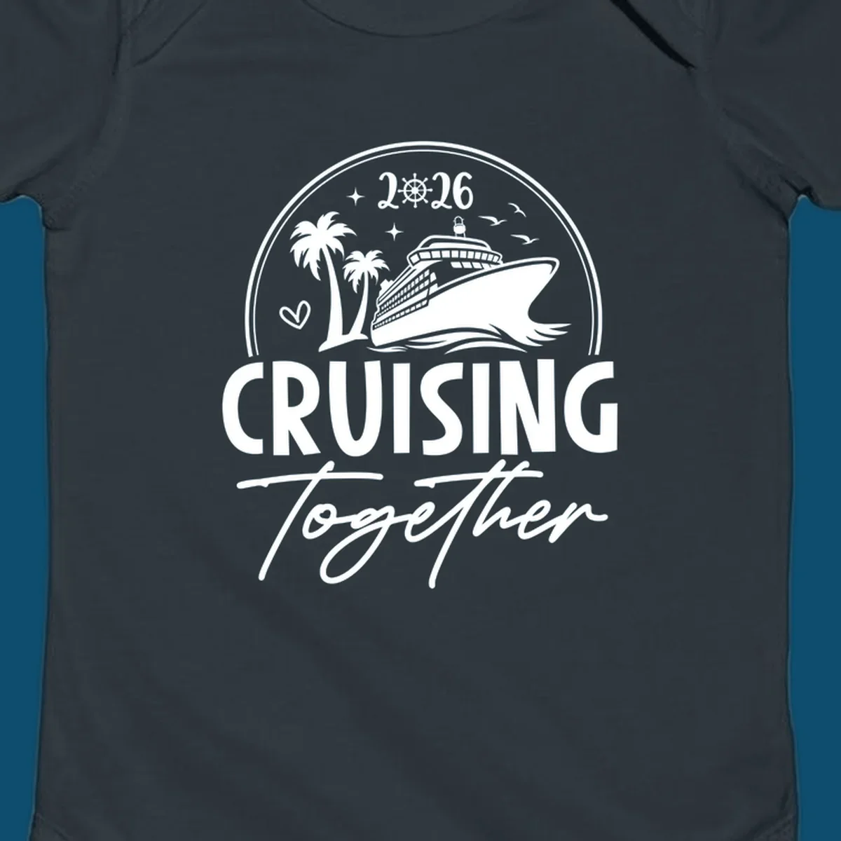 A white and navy "Cruising Together 2026" design with a cruise ship, palm trees, stars, heart, and ship wheel graphic.