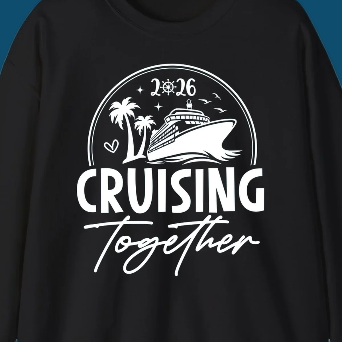 A white and navy "Cruising Together 2026" design with a cruise ship, palm trees, stars, heart, and ship wheel graphic.