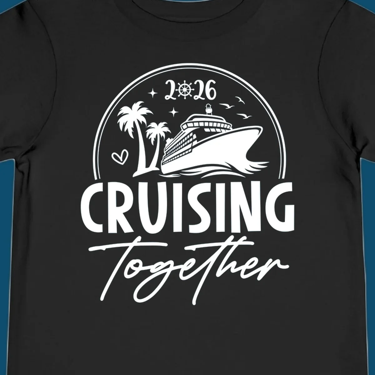 A white and navy "Cruising Together 2026" design with a cruise ship, palm trees, stars, heart, and ship wheel graphic.