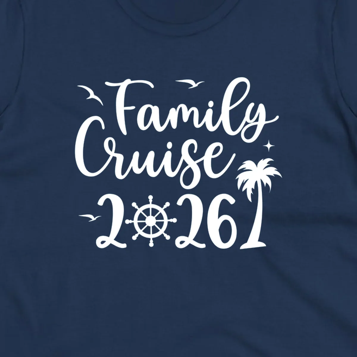 White script text 'Family Cruise 2026' with seagulls, stars, a ship's wheel, and a palm tree, for a family-cruise-2026 shirt.