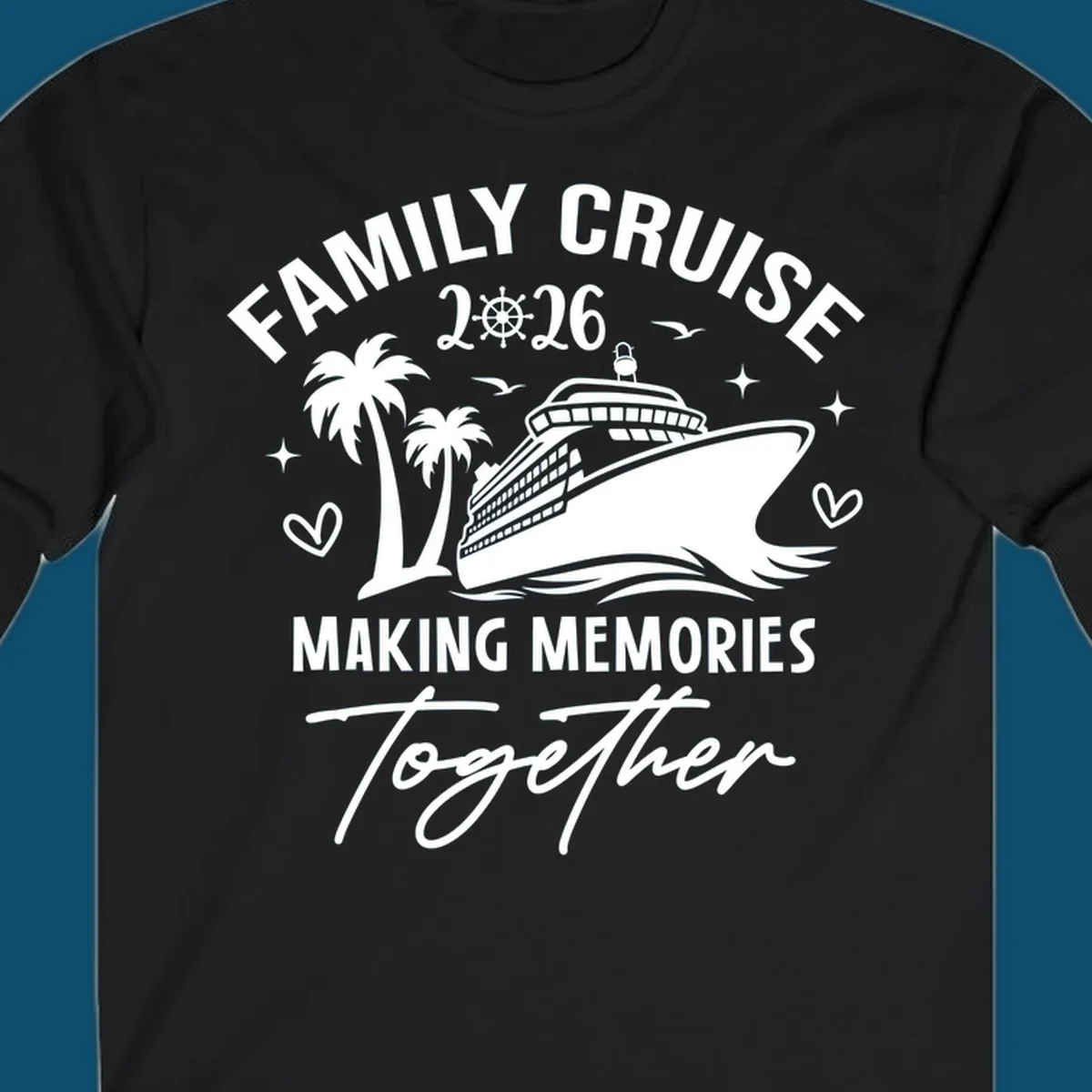 White and dark blue Family Cruise 2026 Memories design with a cruise ship, palm trees, ship's wheel, and hearts.
