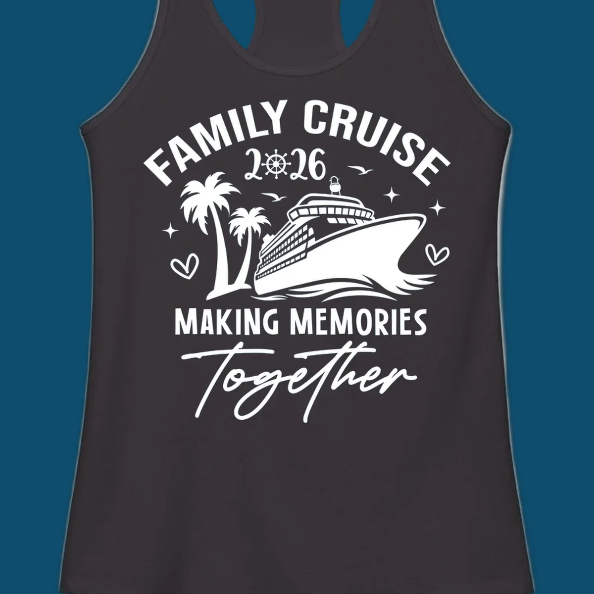 White and dark blue Family Cruise 2026 Memories design with a cruise ship, palm trees, ship's wheel, and hearts.