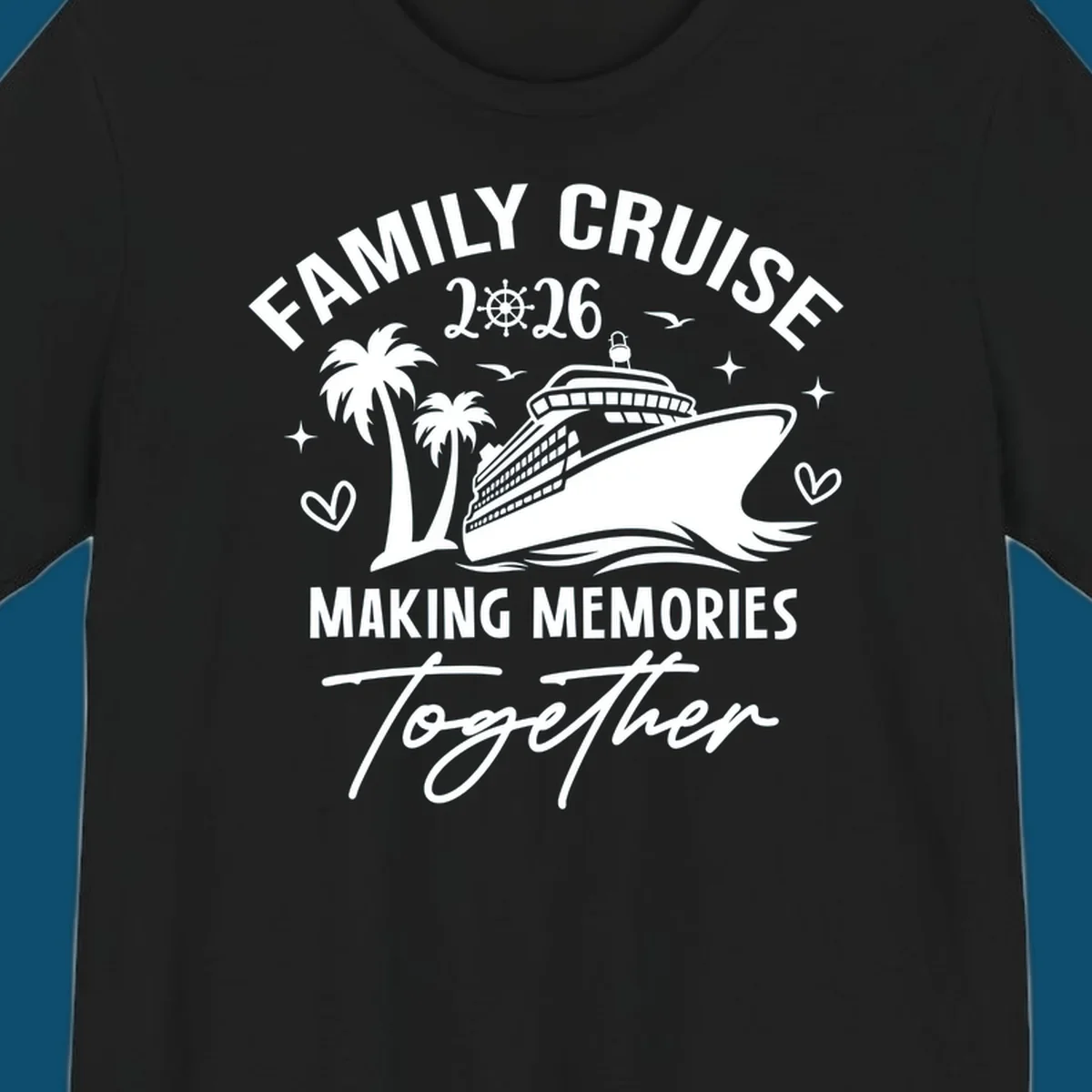 White and dark blue Family Cruise 2026 Memories design with a cruise ship, palm trees, ship's wheel, and hearts.