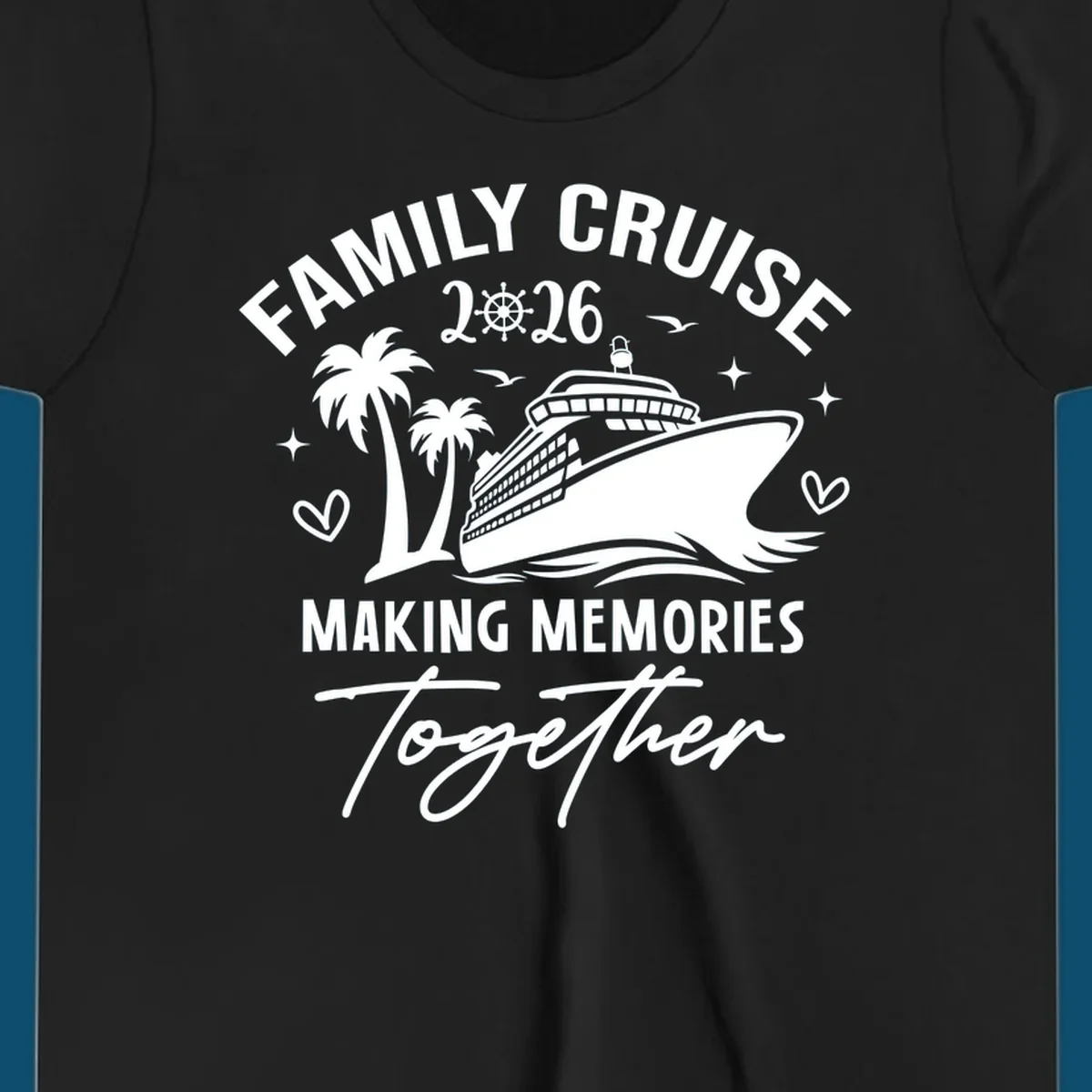 White and dark blue Family Cruise 2026 Memories design with a cruise ship, palm trees, ship's wheel, and hearts.