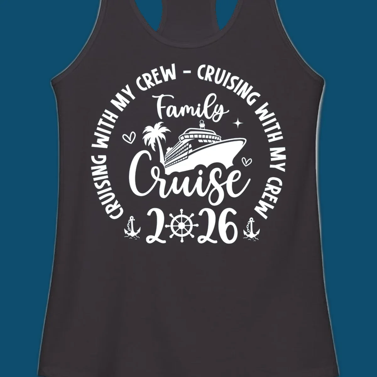 A circular family cruise design featuring a ship, palm tree, and anchors, with "Cruising With My Crew Family Cruise 2026" text.