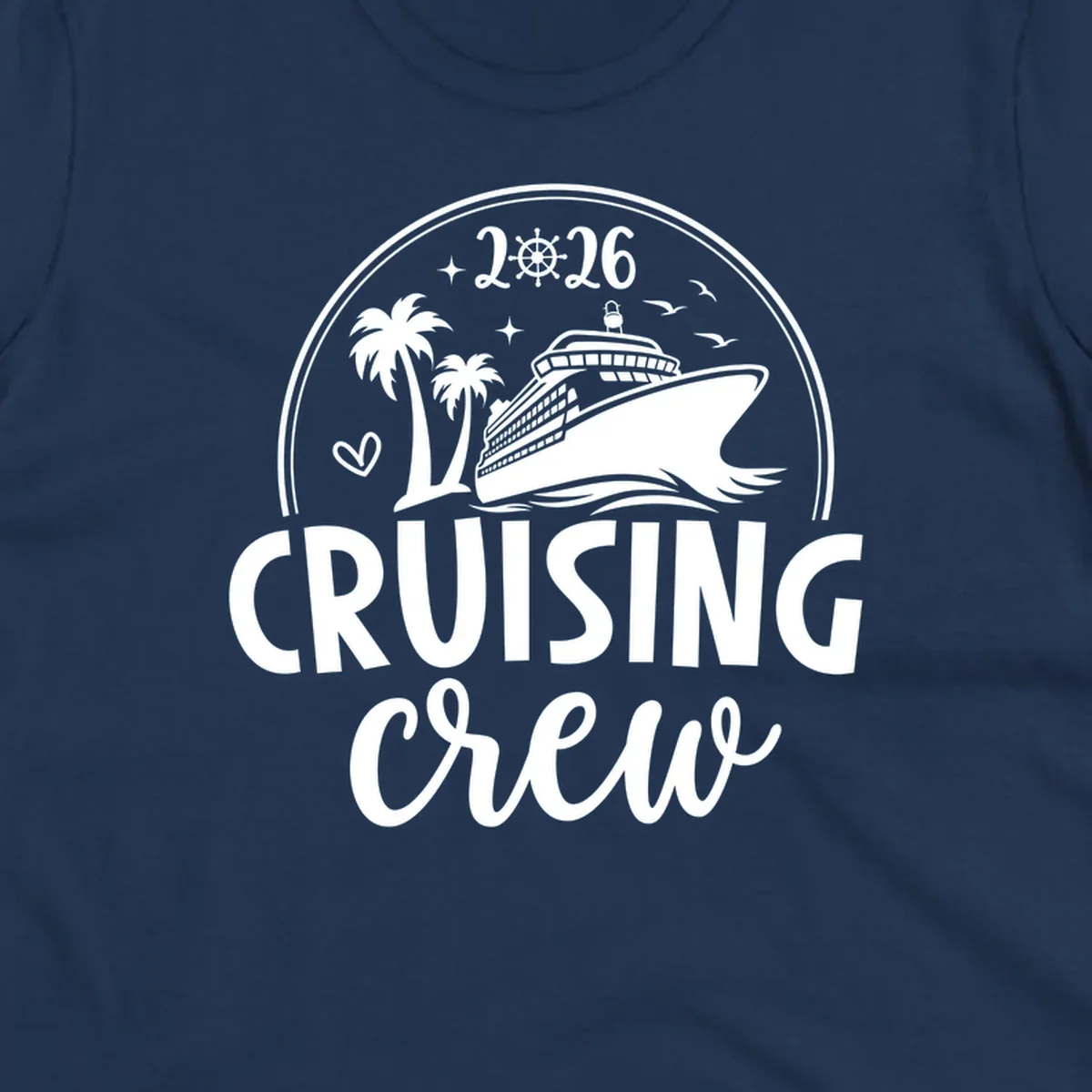 A 2026 cruising crew ship design with a cruise ship, palm trees, birds, stars, and the text '2026 CRUISING CREW'.