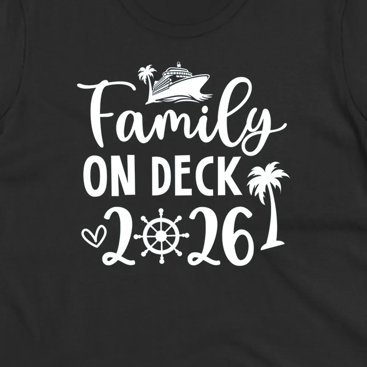 A white design with 'Family ON DECK 2026' text, a cruise ship, palm trees, heart, and ship's wheel, representing a family-on-deck-2026 cruise.