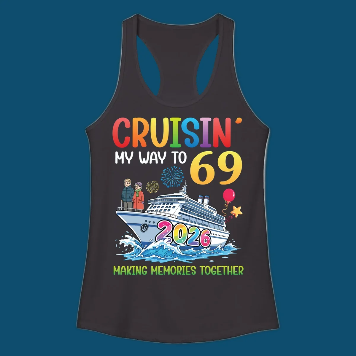 Illustration of a cruise ship with an elderly couple, fireworks, balloons, and text 'CRUISIN' MY WAY TO 69 2026' for a cruisin-to-69-2026 theme.