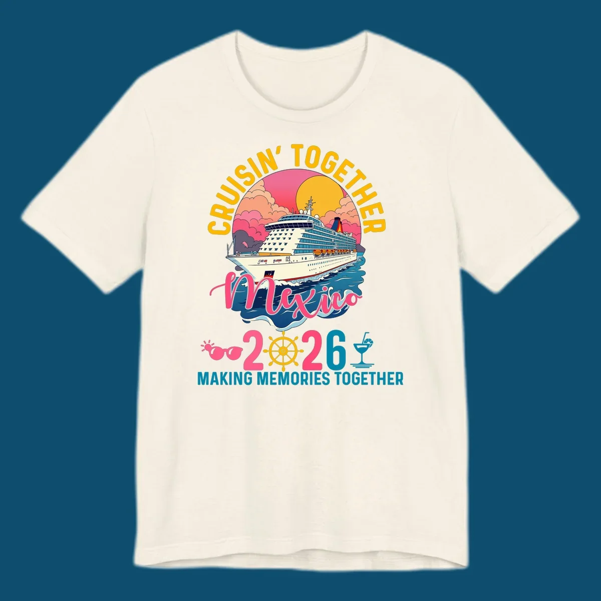 A cruise ship sailing under a sunset with "CRUISIN' TOGETHER Mexico 2026 MAKING MEMORIES TOGETHER" text, sunglasses, ship's wheel, and a cocktail glass for a cruisin-together-mexico-2026 trip.