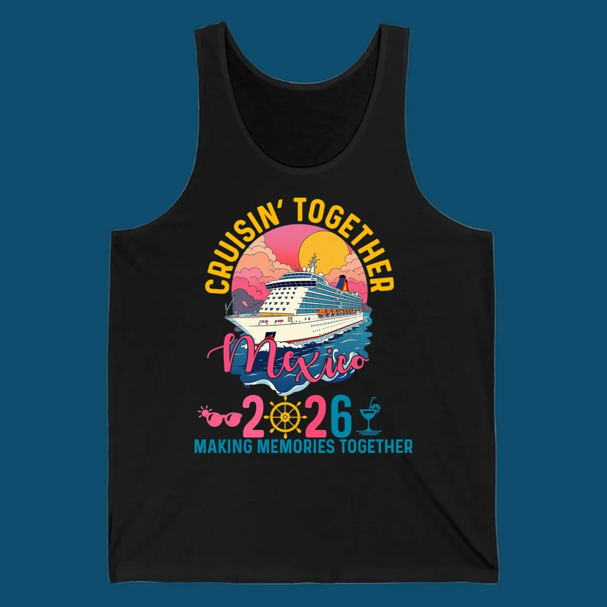 A cruise ship sailing under a sunset with "CRUISIN' TOGETHER Mexico 2026 MAKING MEMORIES TOGETHER" text, sunglasses, ship's wheel, and a cocktail glass for a cruisin-together-mexico-2026 trip.