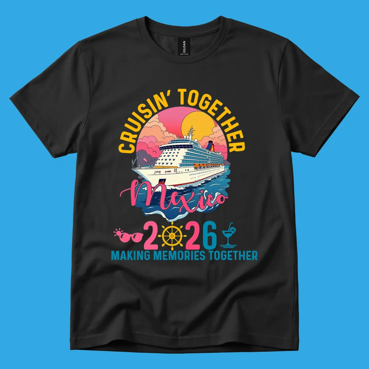 A cruise ship sailing under a sunset with "CRUISIN' TOGETHER Mexico 2026 MAKING MEMORIES TOGETHER" text, sunglasses, ship's wheel, and a cocktail glass for a cruisin-together-mexico-2026 trip.