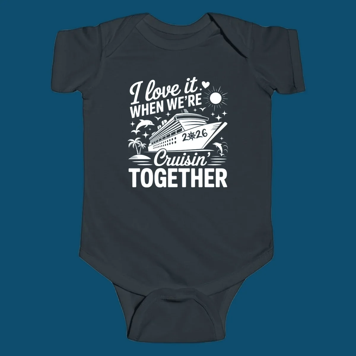 A white and dark blue cruise ship design with "I love it WHEN WE'RE Cruisin' TOGETHER" and "2026", showing dolphins and palm trees, symbolizing a love-cruisin-together-2026 vacation.
