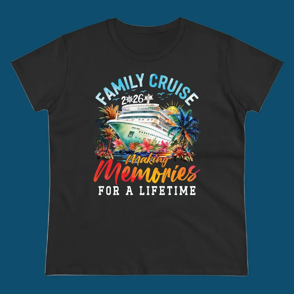 A vibrant family cruise 2026 design with a ship, palm trees, and 'Making Memories For A Lifetime' text.