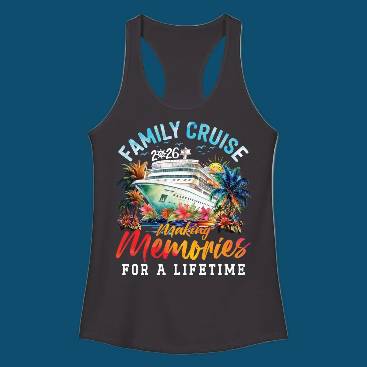 A vibrant family cruise 2026 design with a ship, palm trees, and 'Making Memories For A Lifetime' text.