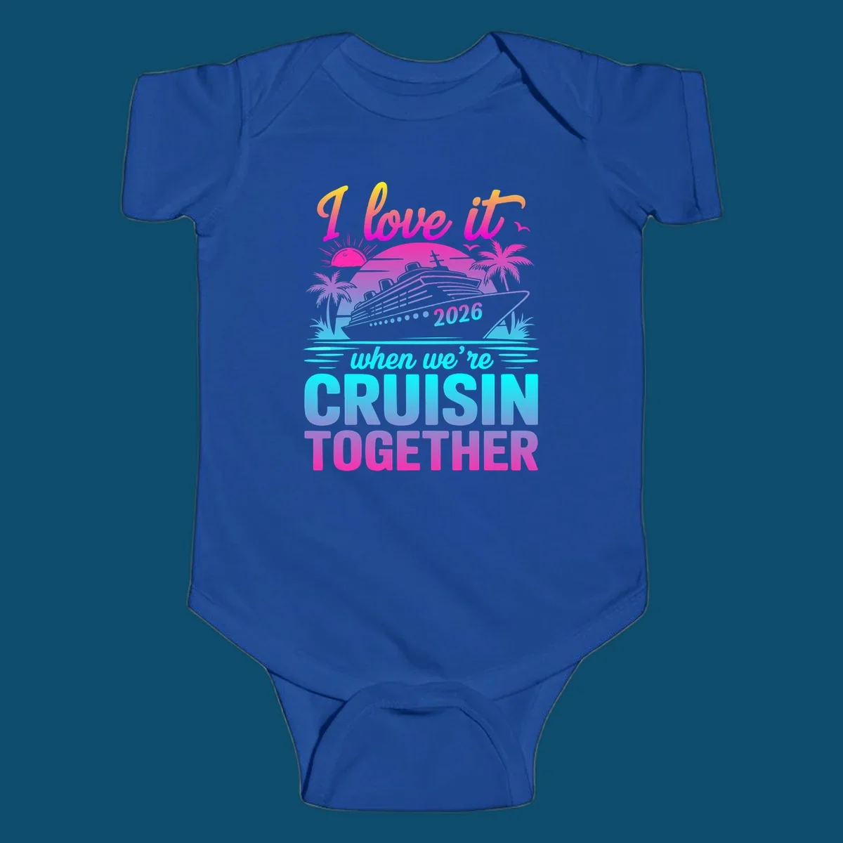 A vibrant cruise ship design with palm trees, a sunset, and text 'I love it when we're cruisin together 2026'.