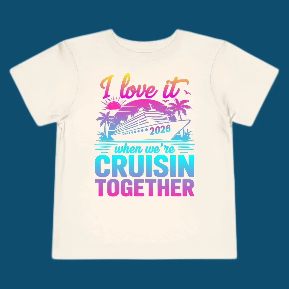 A vibrant cruise ship design with palm trees, a sunset, and text 'I love it when we're cruisin together 2026'.