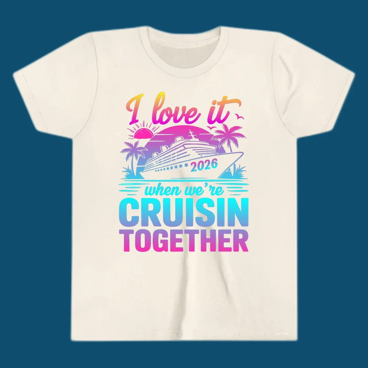 A vibrant cruise ship design with palm trees, a sunset, and text 'I love it when we're cruisin together 2026'.
