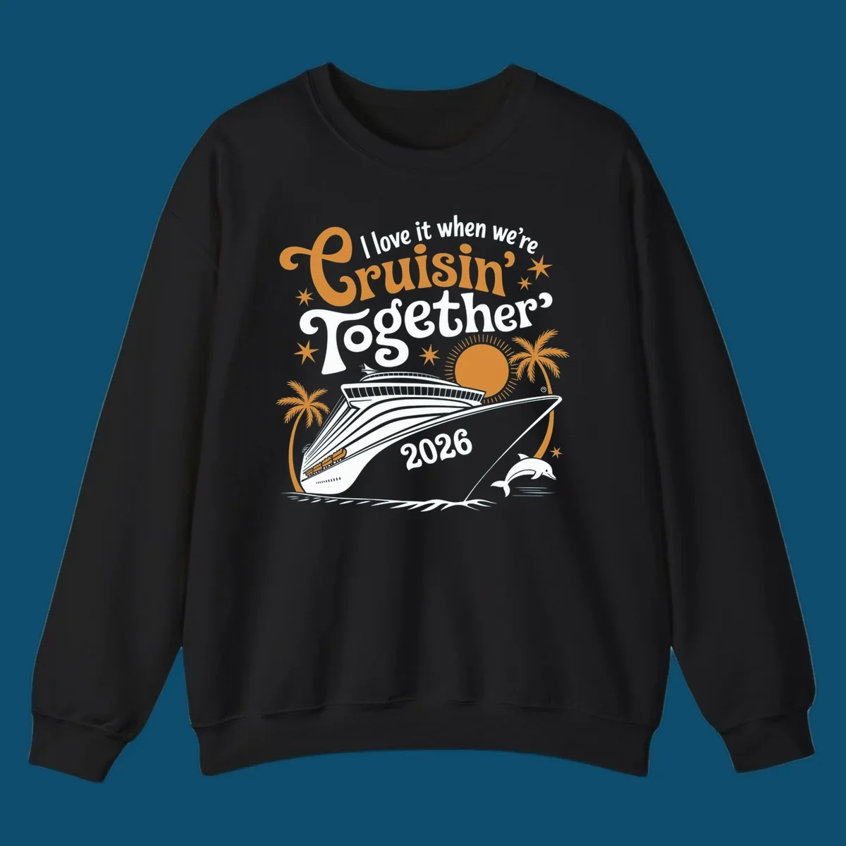 A cruise ship design with palm trees, a sun, and a dolphin, featuring the text 'I love it when we're Cruisin' Together 2026'.