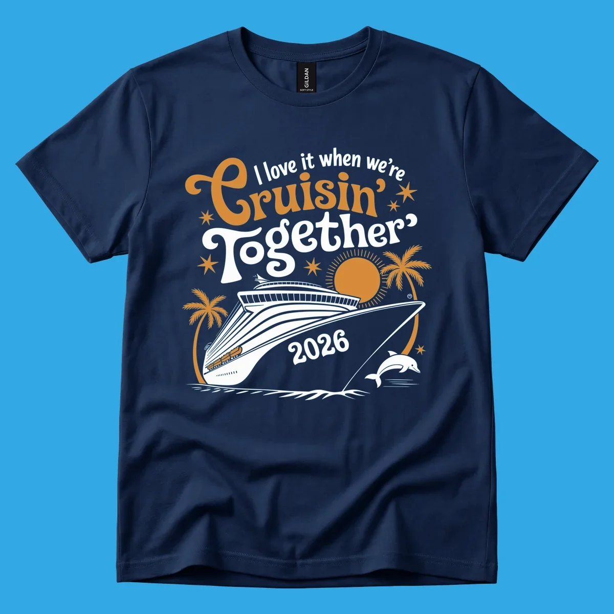A cruise ship design with palm trees, a sun, and a dolphin, featuring the text 'I love it when we're Cruisin' Together 2026'.
