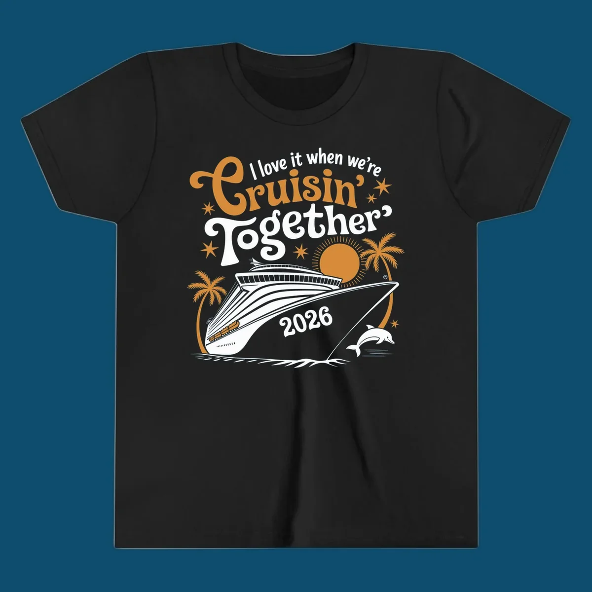 A cruise ship design with palm trees, a sun, and a dolphin, featuring the text 'I love it when we're Cruisin' Together 2026'.