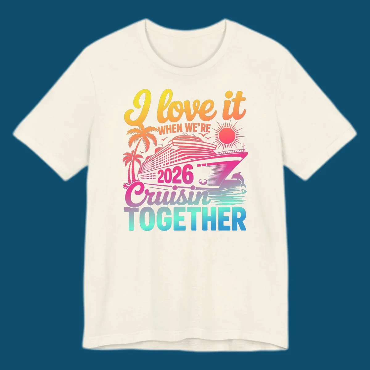 Vibrant cruise ship design with palm trees, sun, dolphin, and text 'I love it WHEN WE'RE 2026 Cruisin TOGETHER' for 2026-cruisin-together.