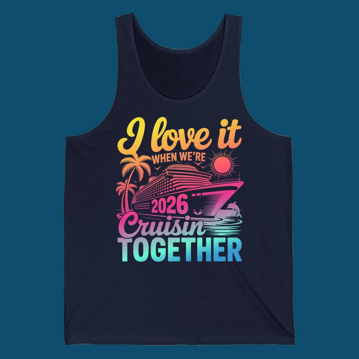 Vibrant cruise ship design with palm trees, sun, dolphin, and text 'I love it WHEN WE'RE 2026 Cruisin TOGETHER' for 2026-cruisin-together.