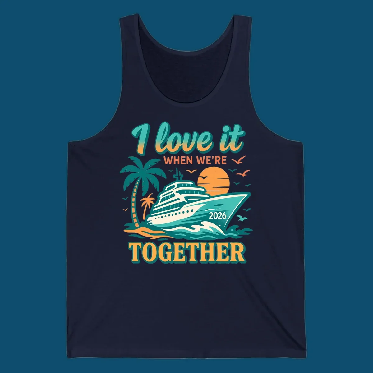 Illustrated cruise ship sailing past palm trees and a sunset with text "I love it WHEN WE'RE TOGETHER 2026", for a i-love-it-together-cruise-2026 design.