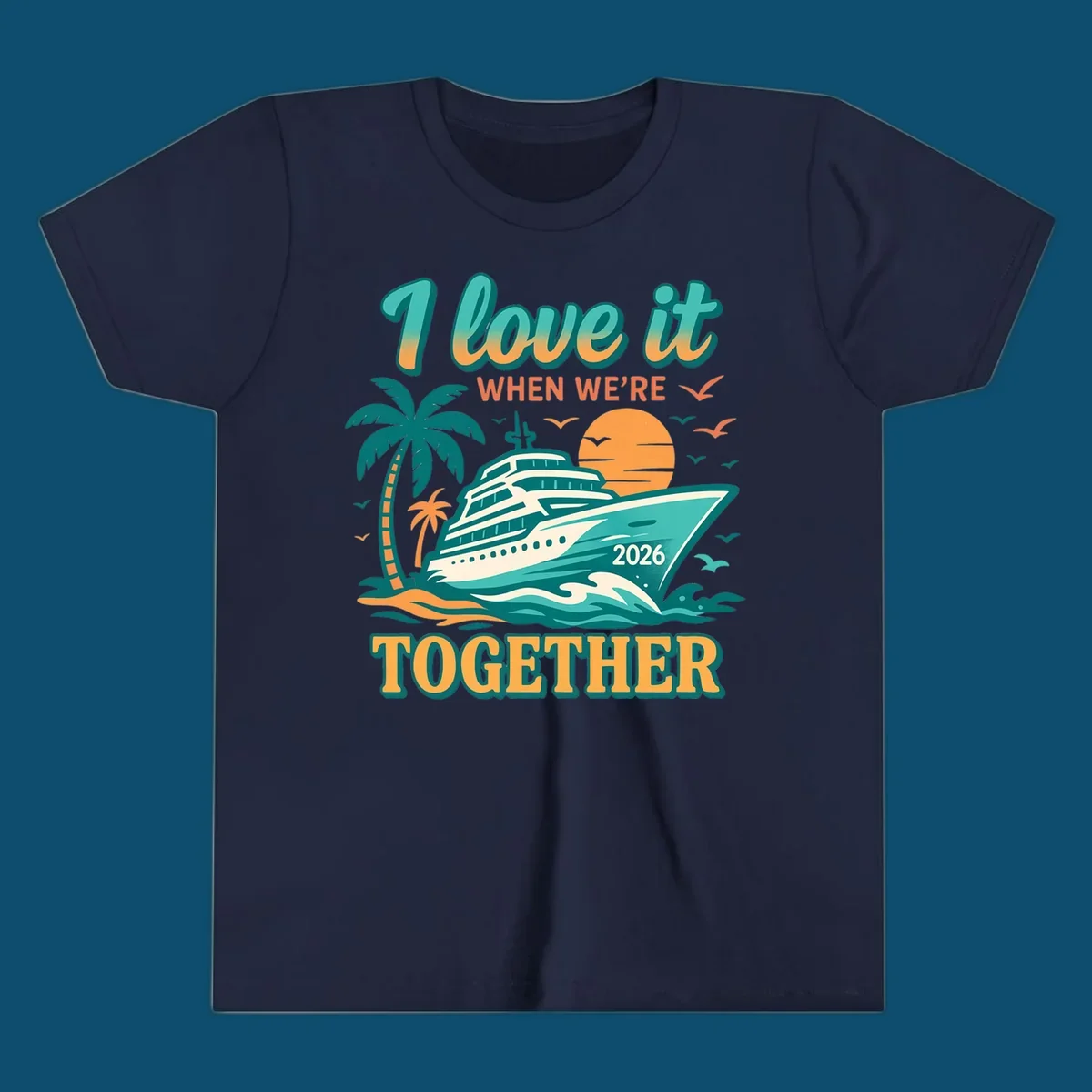 Illustrated cruise ship sailing past palm trees and a sunset with text "I love it WHEN WE'RE TOGETHER 2026", for a i-love-it-together-cruise-2026 design.