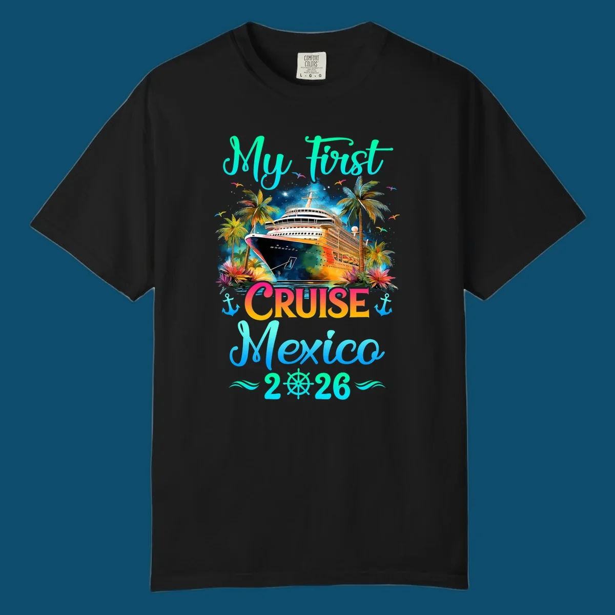 A colorful "My First Mexico Cruise 2026" design featuring a cruise ship, palm trees, and tropical flowers.