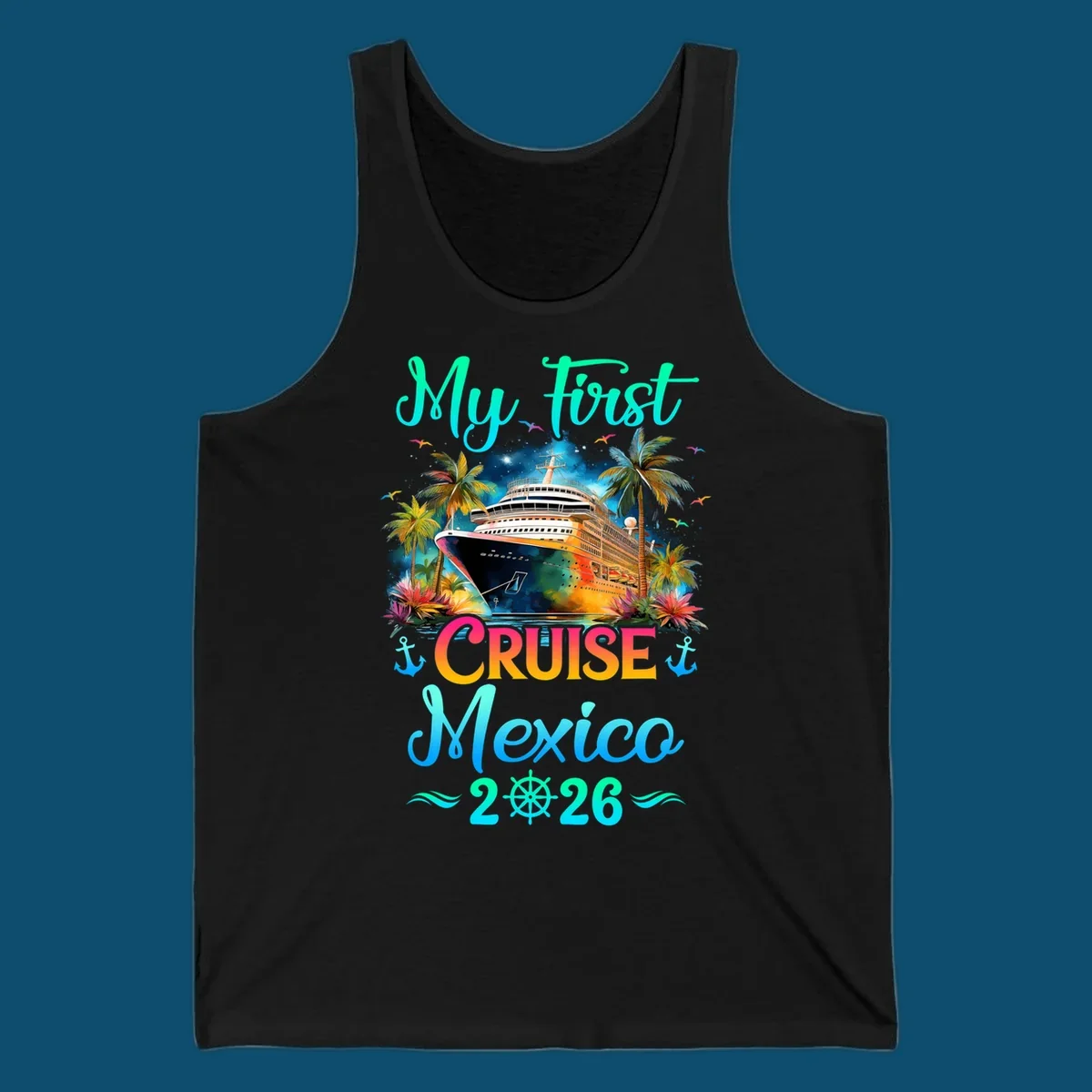 A colorful "My First Mexico Cruise 2026" design featuring a cruise ship, palm trees, and tropical flowers.