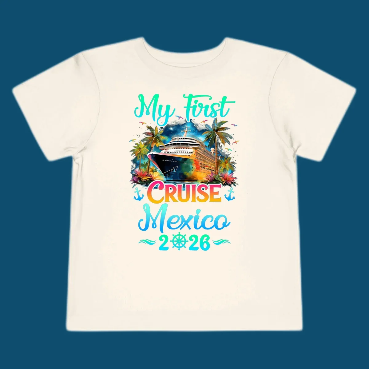 A colorful "My First Mexico Cruise 2026" design featuring a cruise ship, palm trees, and tropical flowers.