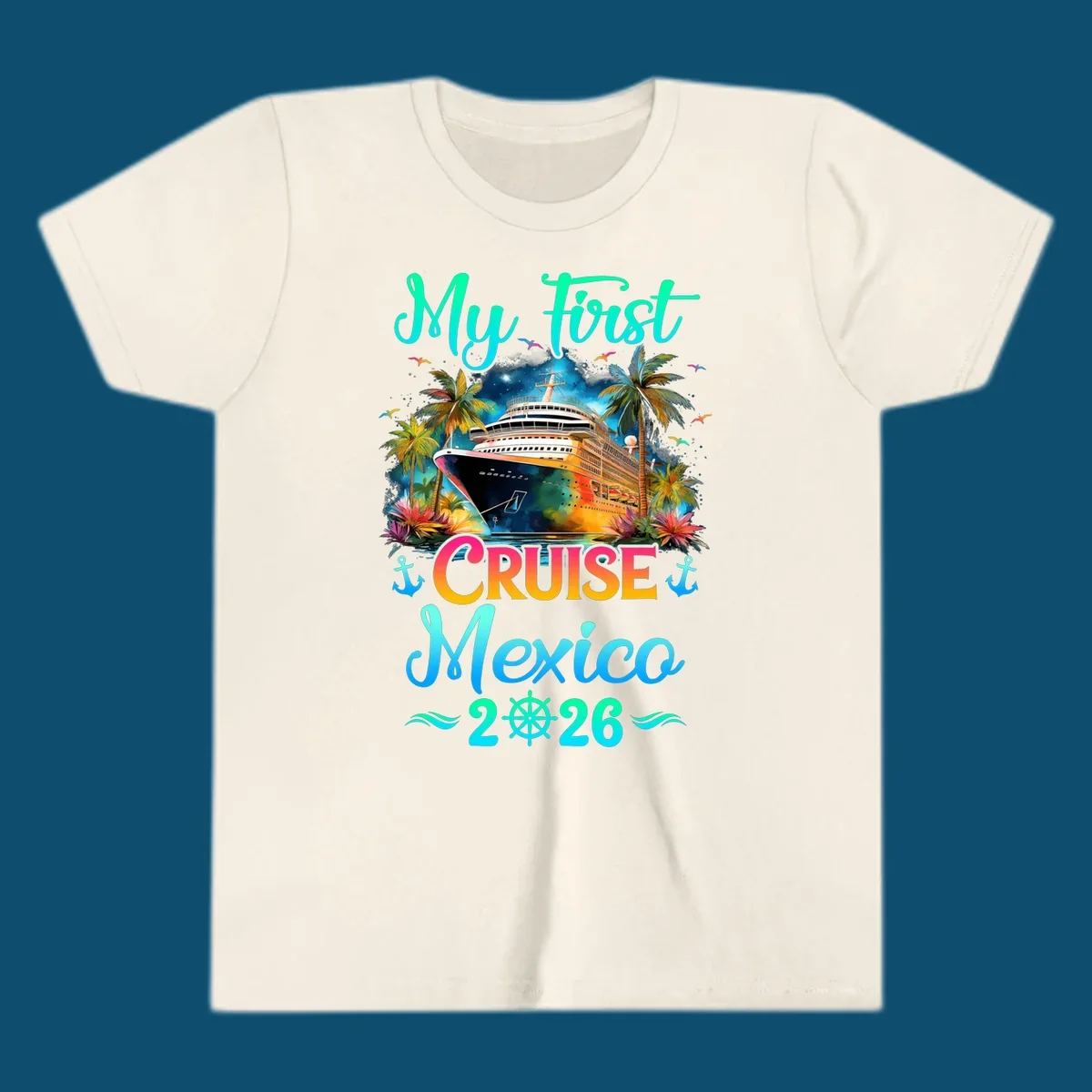 A colorful "My First Mexico Cruise 2026" design featuring a cruise ship, palm trees, and tropical flowers.