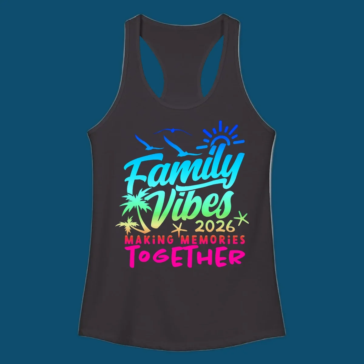 A colorful 'Family Vibes 2026 MAKING MEMORIES TOGETHER' design with sun, seagulls, palm trees, and starfish, representing family-vibes-2026-memories.