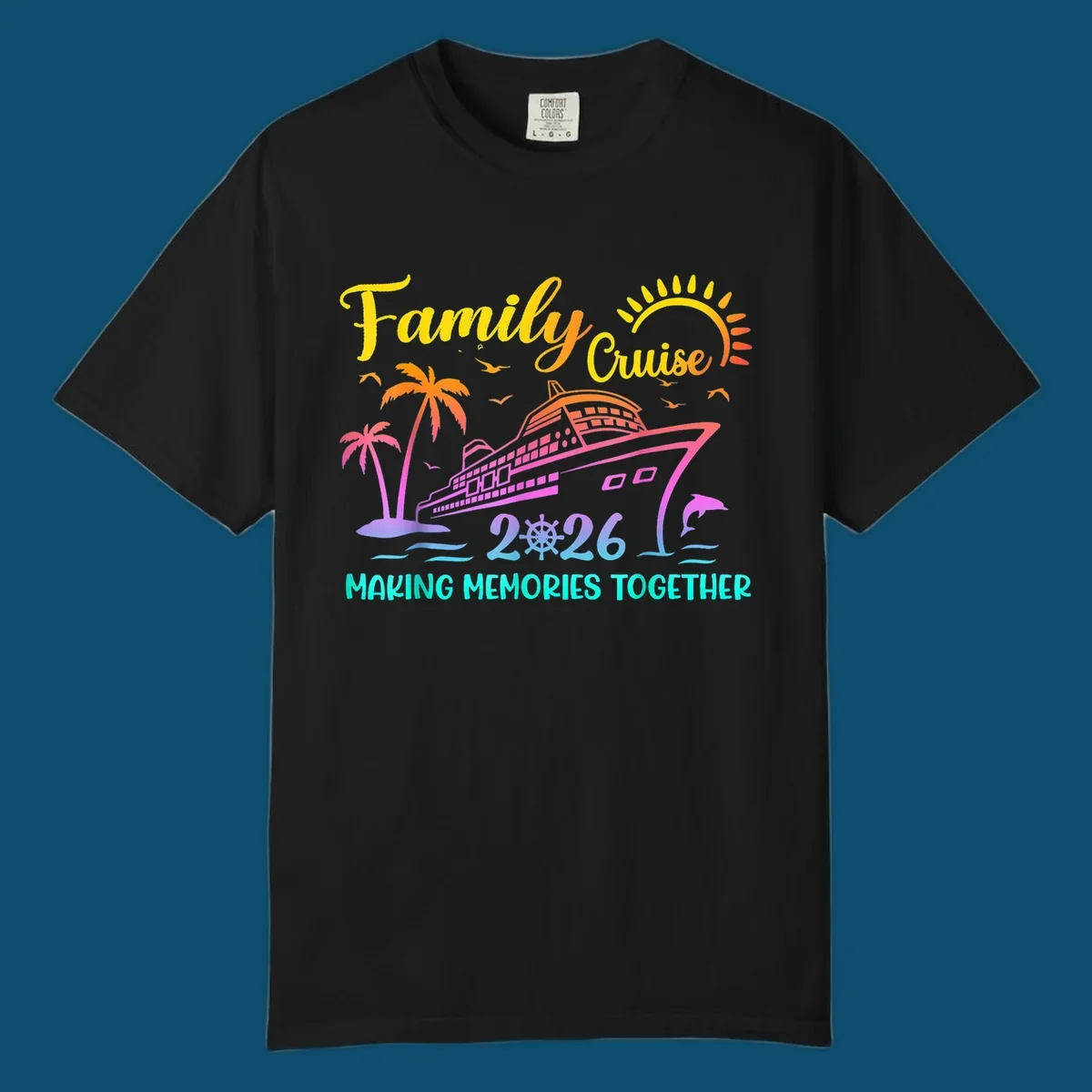 A colorful family cruise 2026 design with a ship, palm trees, sun, dolphin, and the text 'Making Memories Together'.