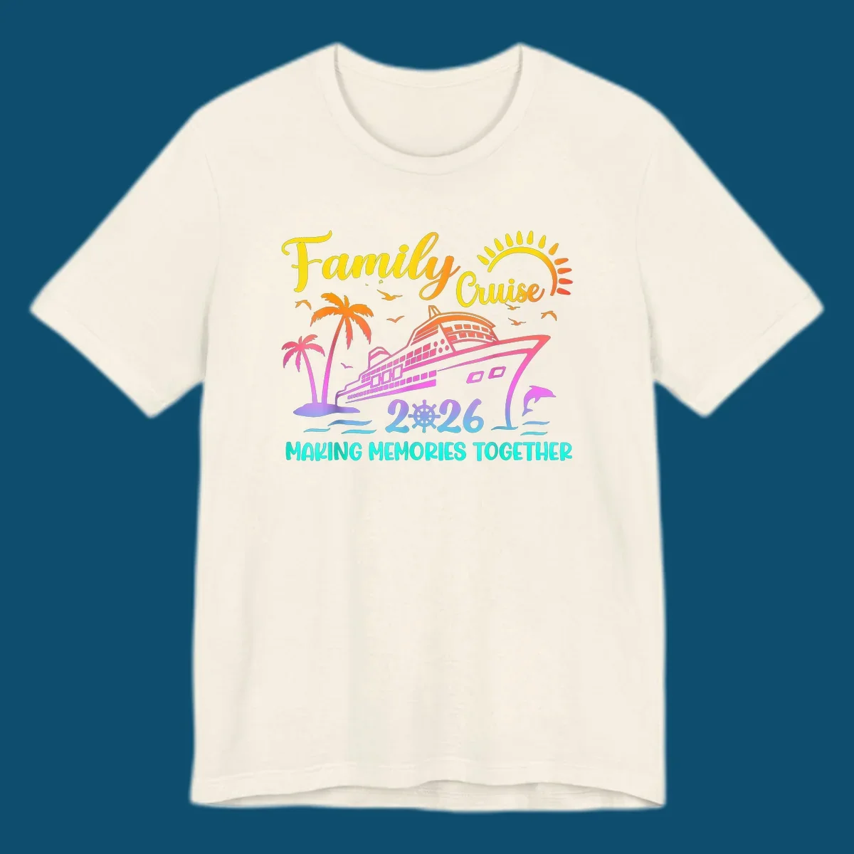 A colorful family cruise 2026 design with a ship, palm trees, sun, dolphin, and the text 'Making Memories Together'.
