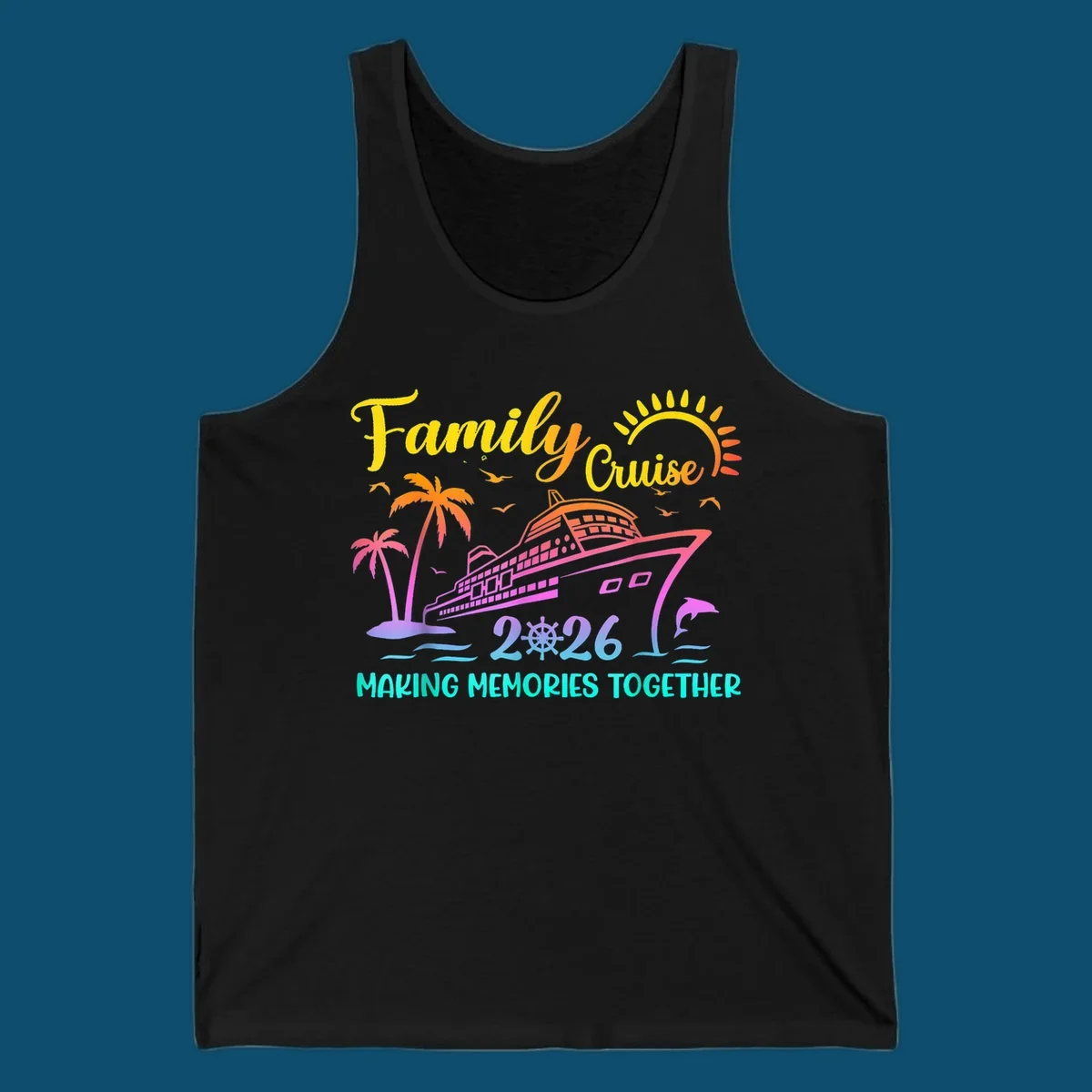 A colorful family cruise 2026 design with a ship, palm trees, sun, dolphin, and the text 'Making Memories Together'.