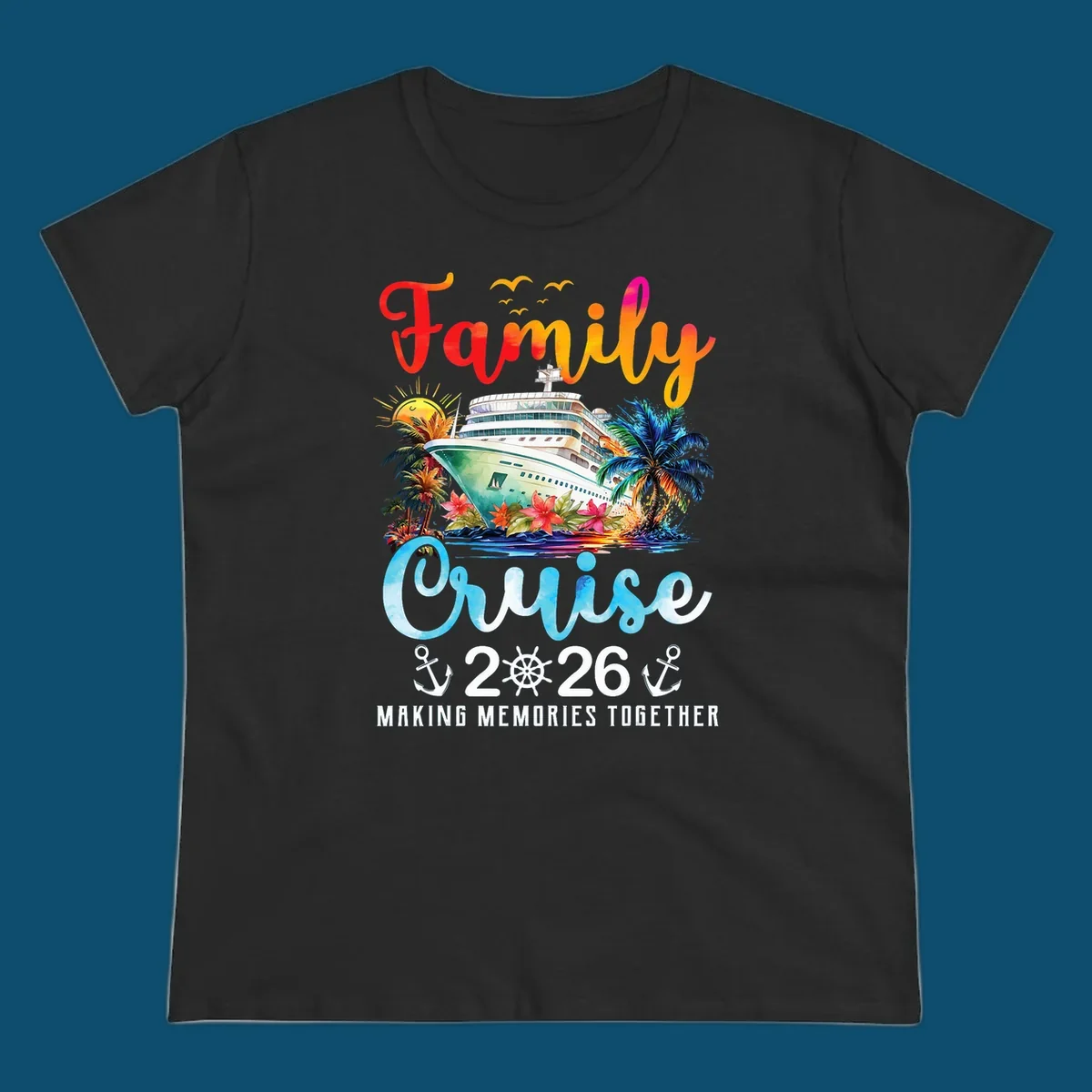 A colorful watercolor design for a family cruise 2026, featuring a ship, palm trees, sun, and "Family Cruise 2026 Making Memories Together" text.