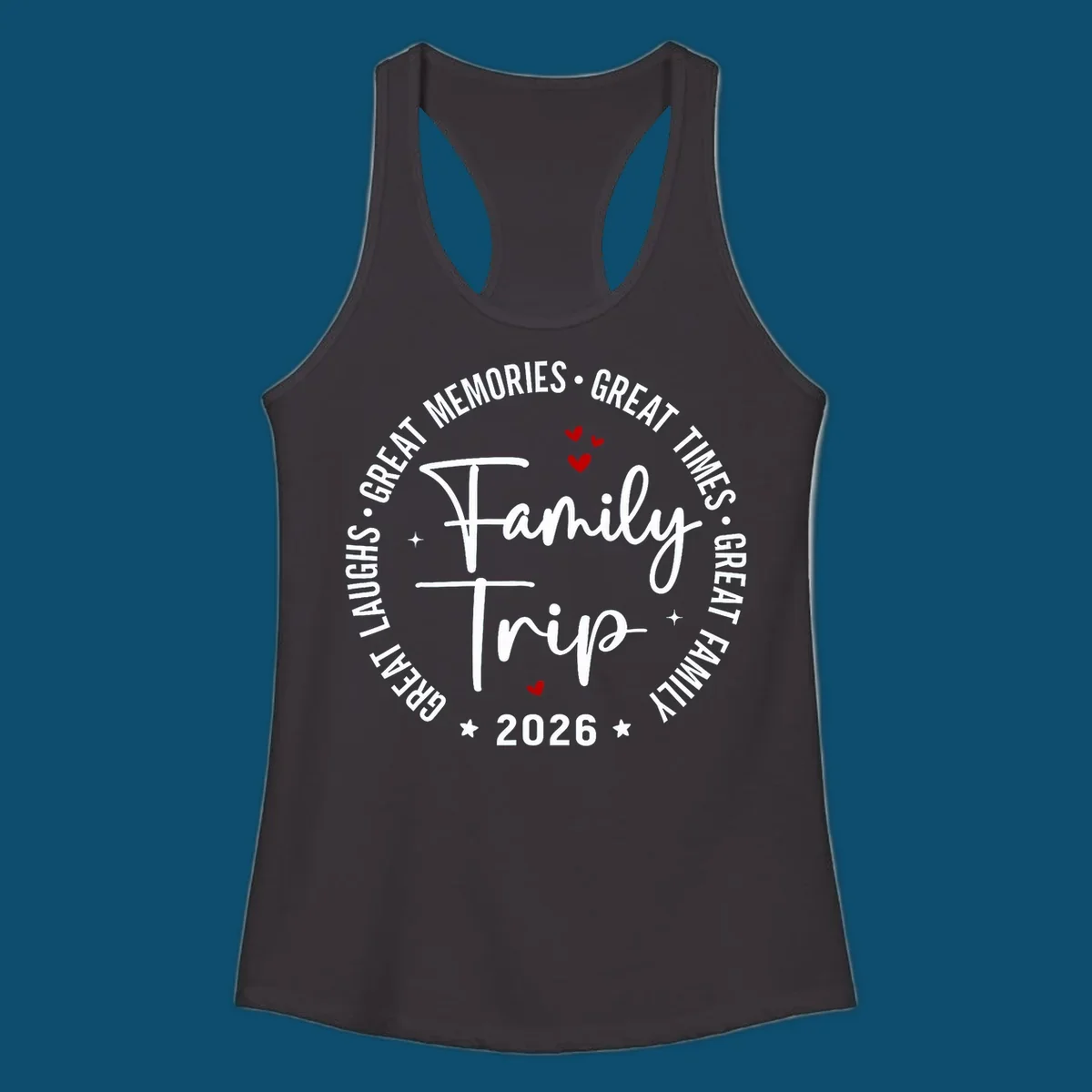 A circular badge design for a family trip in 2026, featuring the text 'Family Trip 2026' in the center and 'GREAT LAUGHS • GREAT MEMORIES • GREAT TIMES • GREAT FAMILY' in a circle around it, accented with small red hearts and stars.