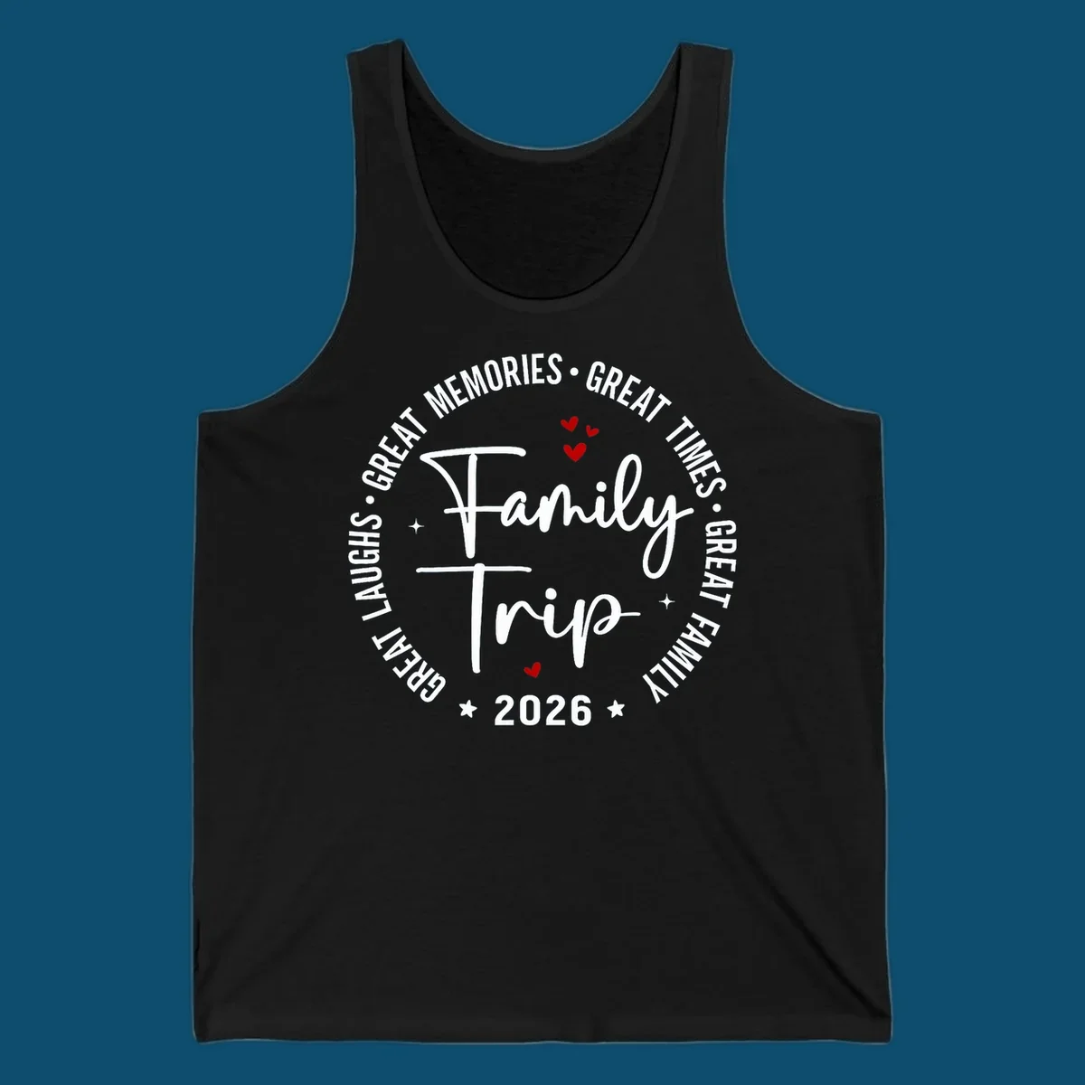 A circular badge design for a family trip in 2026, featuring the text 'Family Trip 2026' in the center and 'GREAT LAUGHS • GREAT MEMORIES • GREAT TIMES • GREAT FAMILY' in a circle around it, accented with small red hearts and stars.