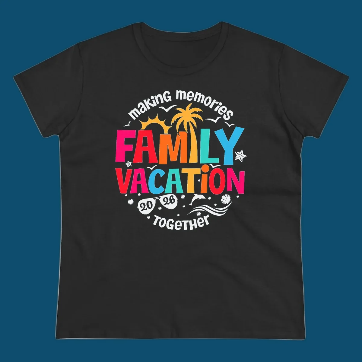 Colorful "making memories FAMILY VACATION 2026 Together" design with a sun, palm tree, seagulls, and beach elements, perfect for a family-vacation-2026.